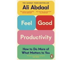KNYGA Ali Abdaal Abdaal Ali Feel-Good Productivity: How to Do More of What Matters to You