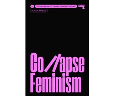 KNYGA Alice Cappelle Collapse Feminism, The Online Battle for Feminism's Future
