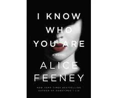 KNYGA Alice Feeney Feeney Alice I Know Who You Are: A Novel