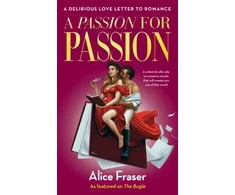 KNYGA Alice Fraser Passion for Passion, A Delirious Love Letter to Romance