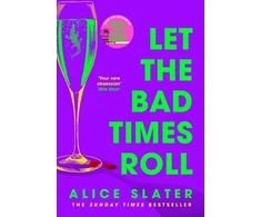 KNYGA Alice Slater Let the Bad Times Roll, The dark and deadly new novel from the author of Death of a Bookseller