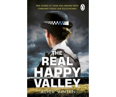 KNYGA Alice Vinten Real Happy Valley, True stories of crime and heroism from Yorkshire’s front line policewomen