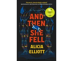 KNYGA Alicia Elliott And Then She Fell, LONGLISTED FOR THE WOMEN'S PRIZE 2024