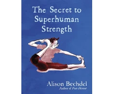 KNYGA Alison Bechdel Secret to Superhuman Strength