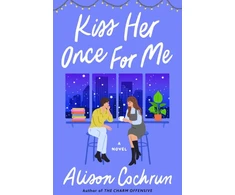 KNYGA Alison Cochrun Kiss Her Once for Me, A Novel