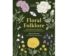 KNYGA Alison Davies Floral Folklore, The forgotten tales behind nature’s most enchanting plants