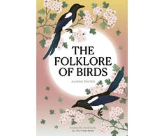 KNYGA Alison Davies Folklore of Birds, The forgotten tales behind nature’s most enigmatic creatures