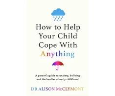 KNYGA Alison Mcclymont How to Help Your Child Cope With Anything