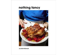 KNYGA Alison Roman Nothing Fancy, Unfussy Food for Having People Over