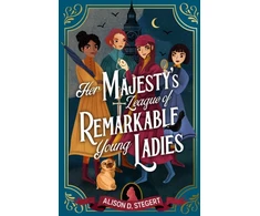KNYGA Alison Stegert Her Majesty's League of Remarkable Young Ladies