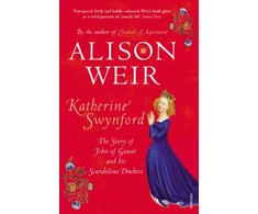 KNYGA Alison Weir Katherine Swynford, The Story of John of Gaunt and His Scandalous Duchess