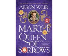 KNYGA Alison Weir Mary I: Queen of Sorrows