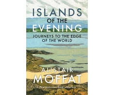 KNYGA Alistair Moffat Islands of the Evening, Journeys to the Edge of the World