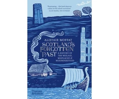 KNYGA Alistair Moffat Moffat Alistair Scotland's Forgotten Past: A History of the Mislaid, Misplaced and Misunderstood