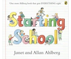 KNYGA Ahlberg, Allan; Ahlberg, Janet Starting School: The timeless picture book for new school starters