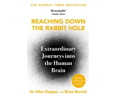 KNYGA Allan H Ropper Reaching Down the Rabbit Hole, Extraordinary Journeys into the Human Brain