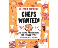 KNYGA Allegrabowsher Mcevedy Chefs Wanted, More Than 40 Delicious Recipes for Curious Cooks