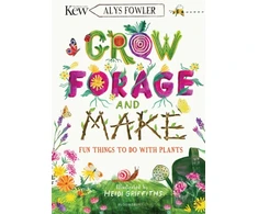 KNYGA Alys Fowler Fowler Alys KEW: Grow, Forage and Make: Fun things to do with plants