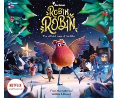 KNYGA Amanda Li Aardman Animations Robin Robin: The Official Book of the Film