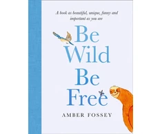 KNYGA Amber Fossey Be Wild, Be Free