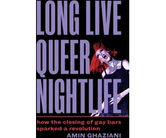 KNYGA Amin Ghaziani Long Live Queer Nightlife