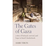 KNYGA Amir Tibon Gates of Gaza, a story of betrayal, survival, and hope in Israel’s borderlands