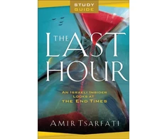 KNYGA Amir Tsarfati Last Hour Study Guide – An Israeli Insider Looks at the End Times