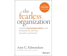 KNYGA Amy C Edmondson Fearless Organization, Creating Psychological Safety in the Workplace for Learning, Innovation, and Growth