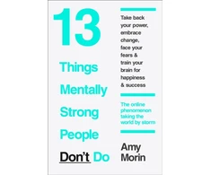 KNYGA Amy Morin 13 Things Mentally Strong People Don’t Do