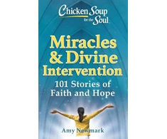 KNYGA Amy Newmark Chicken Soup for the Soul: Miracles &amp; Divine Intervention