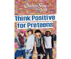 KNYGA Amy Newmark Chicken Soup for the Soul: Think Positive for Preteens