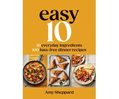 KNYGA Amy Sheppard Sheppard Amy Easy 10: 10 Everyday Ingredients, 100 Fuss-free Dinner Recipes