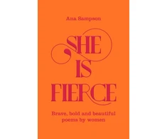 KNYGA Ana Sampson Sampson Ana She is Fierce: Brave, Bold and Beautiful Poems by Women