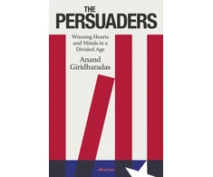 KNYGA Anand Giridharadas Persuaders, Winning Hearts and Minds in a Divided Age