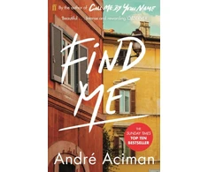 KNYGA Andre Aciman Find Me, A TOP TEN SUNDAY TIMES BESTSELLER
