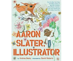 KNYGA Andrea Beaty Aaron Slater, Illustrator