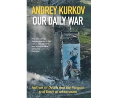 KNYGA Andrei Kurkov Our Daily War, The powerful, deeply personal sequel to Diary of an Invasion