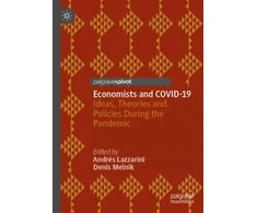 KNYGA Andres Lazzarini Economists and COVID-19, Ideas, Theories and Policies During the Pandemic