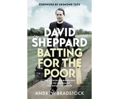 KNYGA Andrew Bradstock David Sheppard: Batting for the Poor