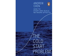 KNYGA Andrew Chen Cold Start Problem, How to Start and Scale Network Effects