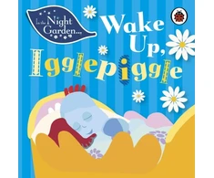 KNYGA Andrew Davenport In the Night Garden: Wake Up, Igglepiggle
