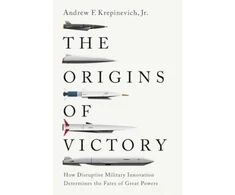 KNYGA Andrew F Krepinevich Origins of Victory, How Disruptive Military Innovation Determines the Fates of Great Powers