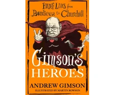 KNYGA Gimson Andrew Gimson's Heroes: Brief Lives from Boudicca to Churchill