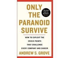 KNYGA Andrew Grove Only the Paranoid Survive, How to Exploit the Crisis Points that Challenge Every Company and Career