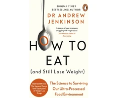 KNYGA Andrew Jenkinson How to Eat (And Still Lose Weight), The Science to Surviving Our Ultra-Processed Food Environment