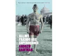 KNYGA Andrew Kaufman All My Friends are Superheroes