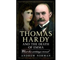 KNYGA Andrew Norman Thomas Hardy and the Death of Emma, What His Writings Reveal