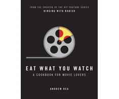 KNYGA Andrew Rea Rea Andrew Eat What You Watch: A Cookbook for Movie Lovers