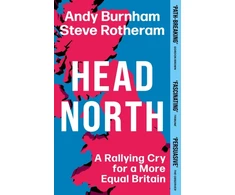 KNYGA Andy Burnham Head North, A Rallying Cry for a More Equal Britain / Essential Political Reading After The 2024 General Election