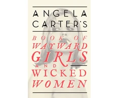 KNYGA Angela Carter's Book Of Wayward Girls And Wicked Women